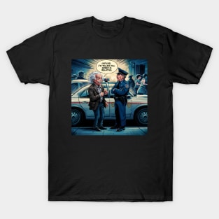 Officer, I'm telling you, Speed is relative T-Shirt